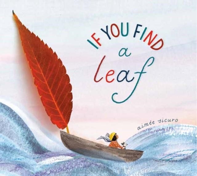 IF YOU FIND A LEAF - BOARD BOOK | 9780593901588 | AIMÉE SICURO