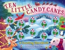 TEN LITTLE CANDY CANES: A COUNTING STORYBOOK | 9781400350599 | AMANDA SOBOTKA