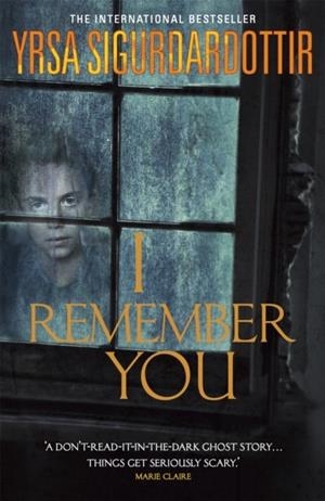I REMEMBER YOU : THE BONE-CHILLING HAUNTED HOUSE GHOST STORY FROM THE QUEEN OF ICELANDIC NOIR | 9781444729269 | YRSA SIGURDARDOTTIR