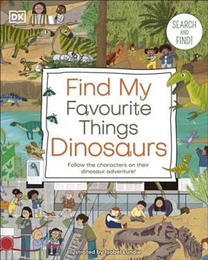 FIND MY FAVOURITE THINGS DINOSAURS : SEARCH AND FIND! | 9780241643051 | DK