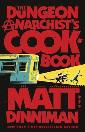 THE DUNGEON ANARCHIST'S COOKBOOK | 9780241816240 | MATT DINNIMAN
