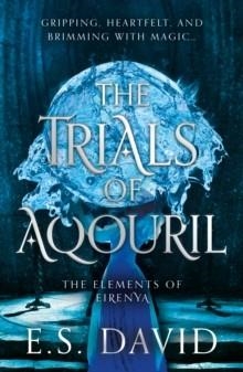 THE TRIALS OF AQOURIL | 9781835743270 | E.S. DAVID