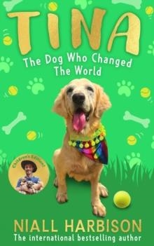 TINA: THE DOG WHO CHANGED THE WORLD | 9780008798864 | NIALL HARBISON