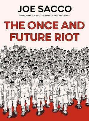 THE ONCE AND FUTURE RIOT | 9781250880260 | JOE SACCO