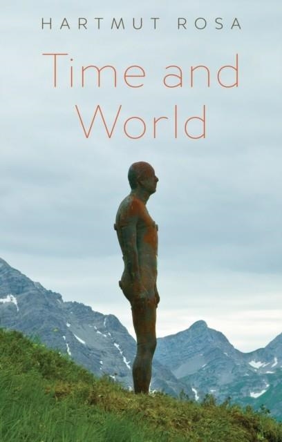 TIME AND WORLD | 9781509566273 | HARTMUT ROSA
