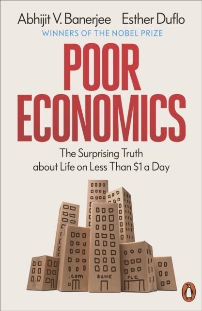 POOR ECONOMICS : THE SURPRISING TRUTH ABOUT LIFE ON LESS THAN $1 A DAY | 9781837312405 | ABHIJIT V BANERJEE AND ESTHER DUFFO