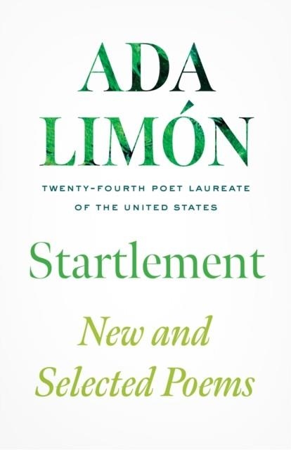 STARTLEMENT : NEW AND COLLECTED POEMS | 9781472160652 | ADA LIMON