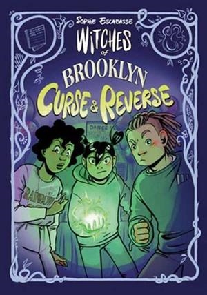 WITCHES OF BROOKLYN: CURSE AND REVERSE | 9780593813430