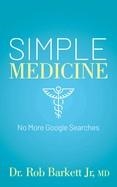 SIMPLE MEDICINE: NO MORE GOOGLE SEARCHES | 9781631956492 | ROB BARKETT