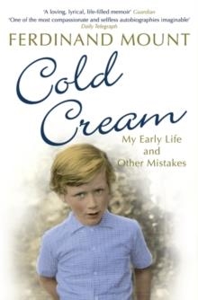 COLD CREAM: MY EARLY LIFE AND OTHER MISTAKES | 9780747596479 | FERDINAND MOUNT