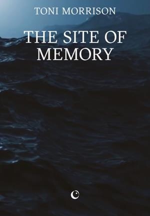 THE SITE OF MEMORY | 9781068591891 | TONI MORRISON