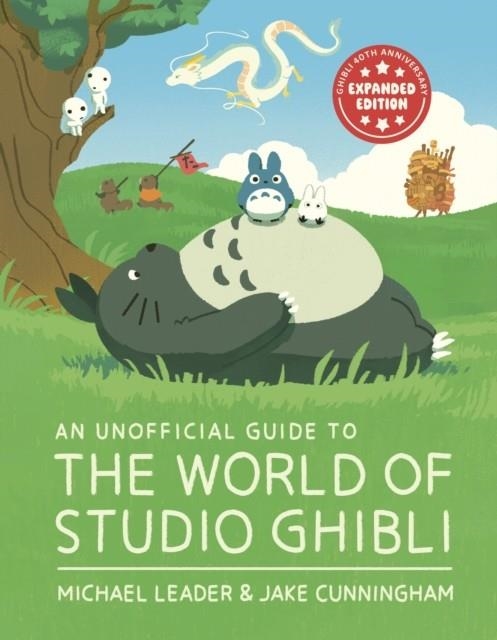 AN UNOFFICIAL GUIDE TO THE WORLD OF STUDIO GHIBLI UPDATED EDITION | 9781804539477 | MICHAEL LEADER AND JAKE CUNNINGHAM