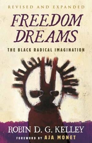 FREEDOM DREAMS | 9780807007037 | ROBIN D.G. KELLEY
