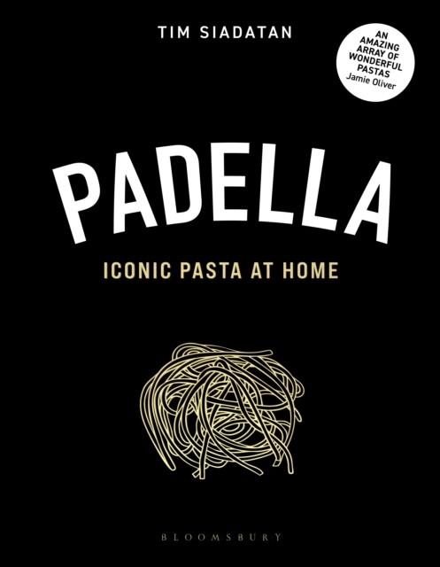 PADELLA : THE SECRET TO COOKING ICONIC PASTA AT HOME | 9781526674616 | TIM SIADATAN