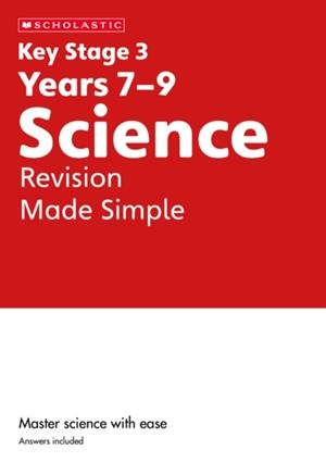 KS3 SCIENCE REVISION MADE SIMPLE YEARS 7-9 | 9780702326813