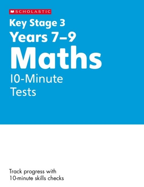 KS3 MATHS 10-MINUTE TESTS YEARS 7-9 | 9780702326837