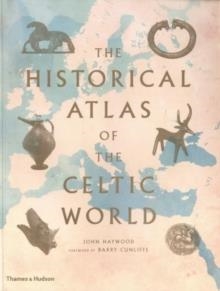 THE HISTORICAL ATLAS OF THE CELTIC WORLD | 9780500288313 | JOHN HAYWOOD