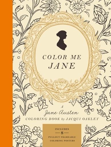 COLOR ME JANE : A JANE AUSTEN ADULT COLORING BOOK | 9780451496560 | JACQUI OAKLEY