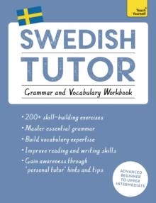 SWEDISH TUTOR: GRAMMAR AND VOCABULARY WORKBOOK (LEARN SWEDISH WITH TEACH YOURSELF): ADVANCED BEGINNER TO UPPER INTERMEDIATE COURSE | 9781473604414 | YLVA OLAUSSON