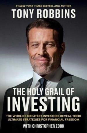 HOLY GRAIL OF INVESTING : THE WORLD'S GREATEST INVESTORS REVEAL THEIR ULTIMATE STRATEGIES FOR FINANCIAL FREEDOM | 9781398533165 | TONY ROBBINS AND CHRISTOPHER ZOOK