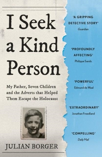 I SEEK A KIND PERSON : MY FATHER, SEVEN CHILDREN AND THE ADVERTS THAT HELPED THEM ESCAPE THE HOLOCAUST | 9781399803311 | JULIAN BORGER