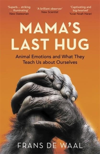 MAMA'S LAST HUG : ANIMAL EMOTIONS AND WHAT THEY TEACH US ABOUT OURSELVES | 9781783784110 | FRANS DE WAAL