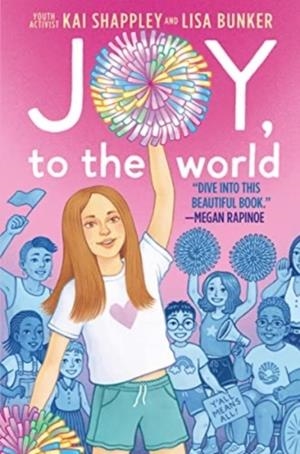 JOY, TO THE WORLD | 9780063242753 | KAI SHAPPLEY LISA BUNKER