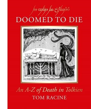 DOOMED TO DIE : AN A–Z OF DEATH IN TOLKIEN | 9780008783730 | TOM RACINE, J.R.R. TOLKIEN