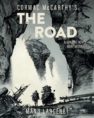 THE ROAD : A GRAPHIC NOVEL ADAPTATION | 9781419776779 | CORMAC MCCARTHY, MANU LARCENET