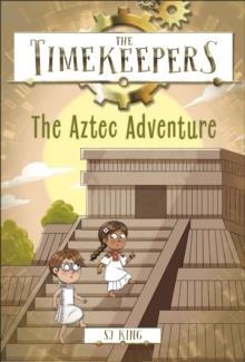 THE TIMEKEEPERS 08: THE AZTEC ADVENTURE | 9780241607367 | SJ KING