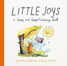 LITTLE JOYS: A HAPPY AND HOPEFUL COLOURING BOOK | 9781035083886 | ANNA-LAURA SULLIVAN