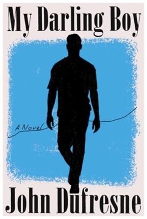 MY DARLING BOY A NOVEL | 9781324035732 | JOHN DUFRESNE