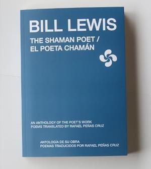 BILL LEWIS : THE SHAMAN POET / EL POETA CHAMAN | 9781919651729 | BILL LEWIS