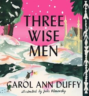 THREE WISE MEN | 9781529083958 | CAROL ANN DUFFY, JULIA KLENOVSKY