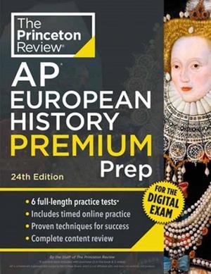 PRINCETON REVIEW AP EUROPEAN HISTORY PREMIUM PREP, 24TH EDITION : 6 PRACTICE TESTS + DIGITAL PRACTICE ONLINE + CONTENT REVIEW | 9780593518496 | PRINCETON REVIEW