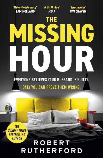 MISSING HOUR, THE: THE BREAKNECK NEW RACE-AGAINST-TIME CRIME THRILLER FROM THE SUNDAY TIMES BESTSELLER | 9781399726481 | ROBERT RUTHERFORD