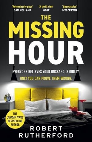 MISSING HOUR, THE: THE BREAKNECK NEW RACE-AGAINST-TIME CRIME THRILLER FROM THE SUNDAY TIMES BESTSELLER | 9781399726481 | ROBERT RUTHERFORD
