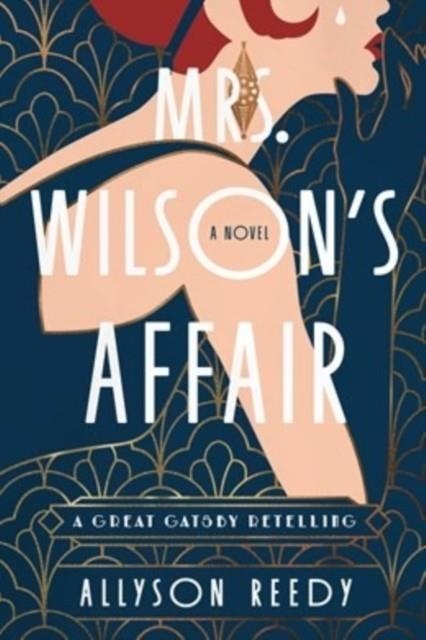 MRS. WILSON'S AFFAIR: A GREAT GATSBY RETELLING (A NOVEL) | 9781454961819 | ALLYSON REEDY