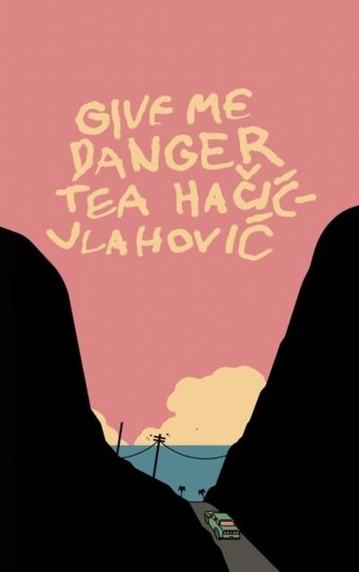 GIVE ME DANGER | 9781960988829 | TEA HACIC-VLAHOVIC