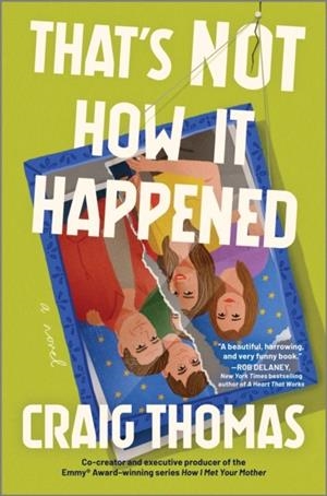 THAT'S NOT HOW IT HAPPENED: A NOVEL | 9780778360292 | CRAIG THOMAS