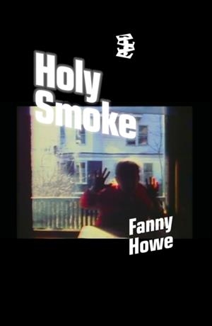 HOLY SMOKE | 9781068439513 | FANNY HOWE