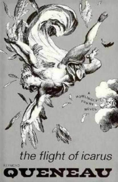 FLIGHT OF ICARUS: NOVEL, THE | 9780811204835 | RAYMOND QUENEAU