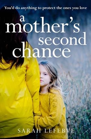 MOTHER’S SECOND CHANCE, A | 9780008789268 | SARAH LEFEBVE