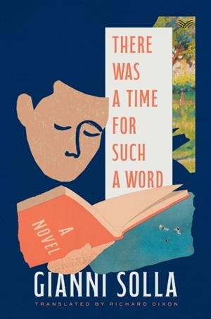 THERE WAS A TIME FOR SUCH A WORD: A NOVEL | 9780063336162 | GIANNI SOLLA