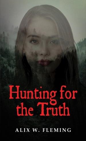 HUNTING FOR THE TRUTH | 9781035867585 | ALIX W. FLEMING