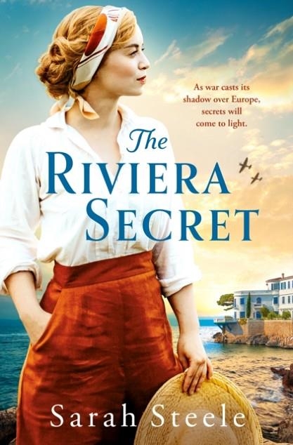 THE RIVIERA SECRET: THE ENTHRALLING NEW NOVEL FROM THE BESTSELLING AUTHOR OF HISTORICAL FICTION | 9781035413034 | SARAH STEELE