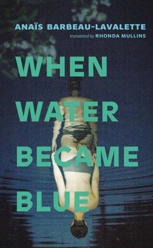 WHEN WATER BECAME BLUE | 9781552455098 | ANAS BARBEAU-LAVALETTE