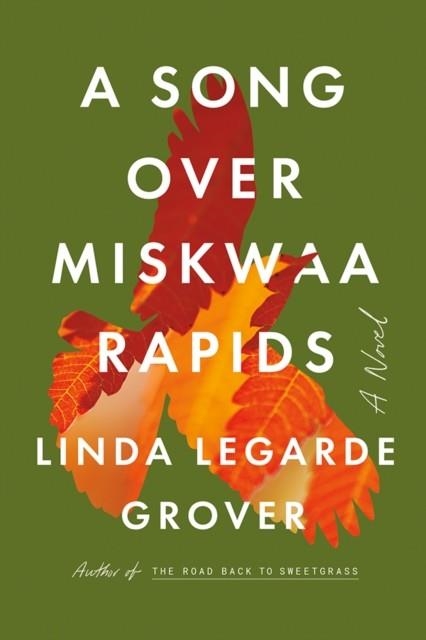 SONG OVER MISKWAA RAPIDS, A: A NOVEL | 9781517914820 | LINDA LEGARDE GROVER