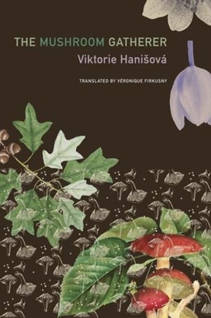 MUSHROOM GATHERER, THE | 9781803095691 | VIKTORIE HANISOVÁ