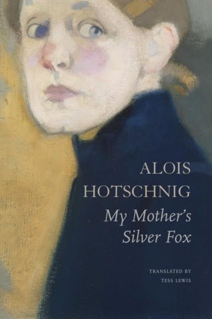 MY MOTHER'S SILVER FOX | 9781803095967 | ALOIS HOTSCHNIG